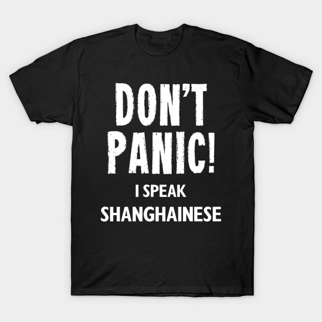 Don't Panic! I Speak Shanghainese T-Shirt by MonkeyTshirts